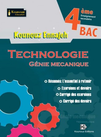 "KOUNOUZ ENNAJAH TECHNOLOGIE 4ème Génie mécanique Section TECHNIQUE"