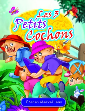 Les Contes Merveilleux : Les 3 Petits Cochons 